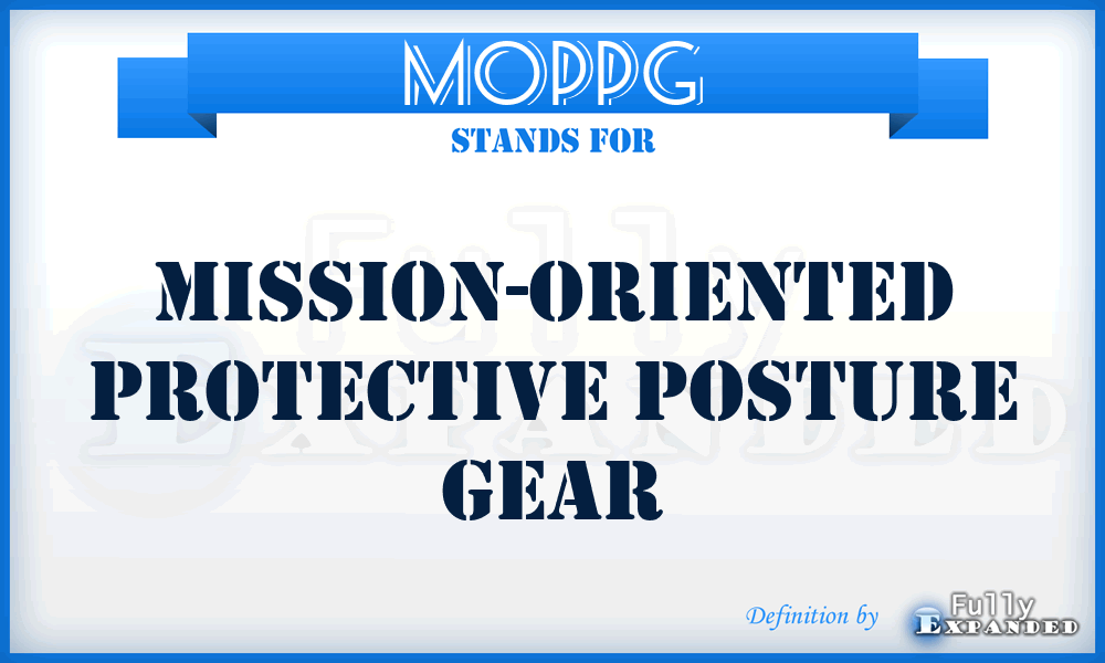 MOPPG - Mission-Oriented Protective Posture Gear