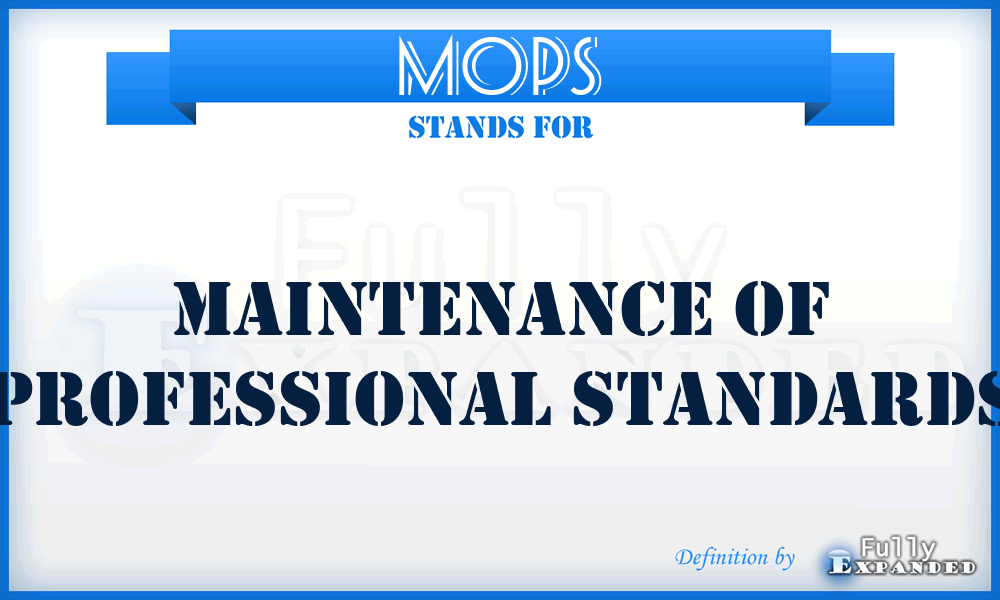 MOPS - Maintenance Of Professional Standards