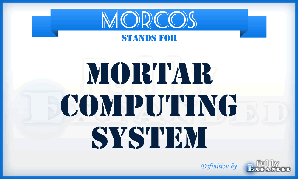 MORCOS - Mortar Computing System