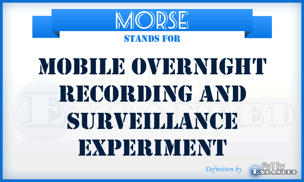 MORSE - Mobile Overnight Recording and Surveillance Experiment