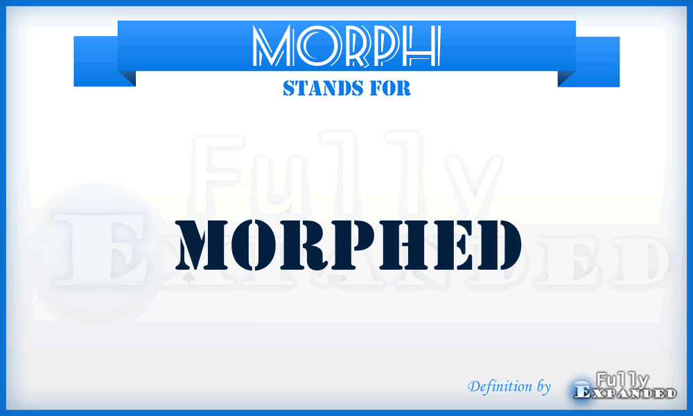 MORPH - morphed