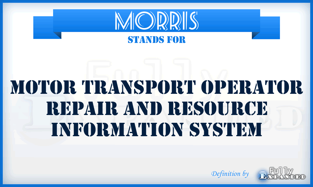 MORRIS - Motor Transport Operator Repair and Resource Information System