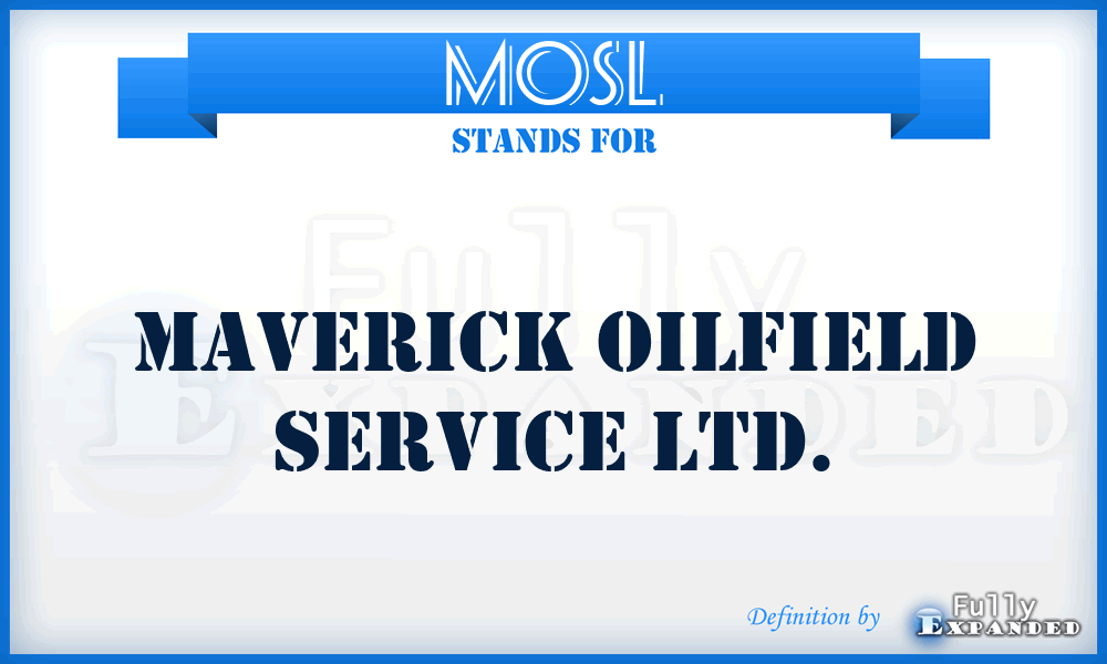 MOSL - Maverick Oilfield Service Ltd.