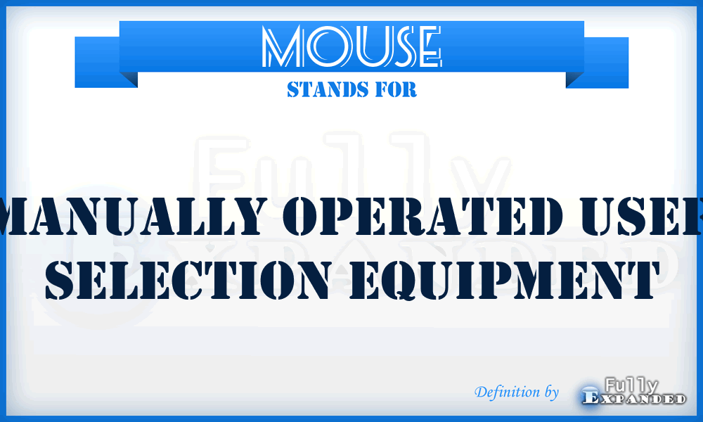 MOUSE - Manually Operated User Selection Equipment
