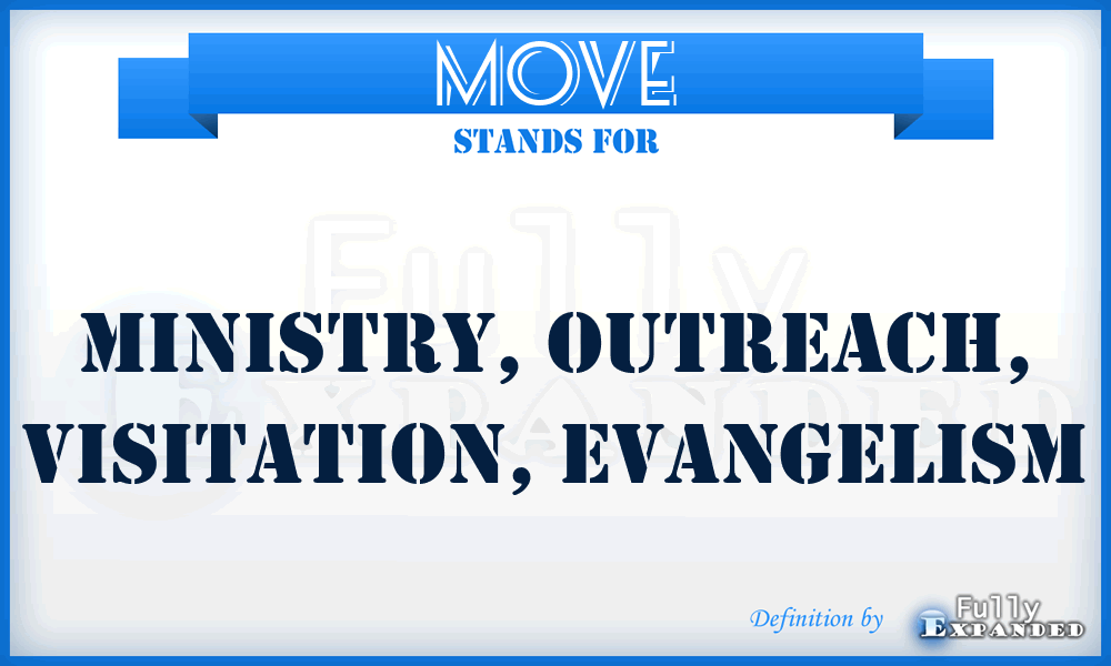 MOVE - Ministry, Outreach, Visitation, Evangelism