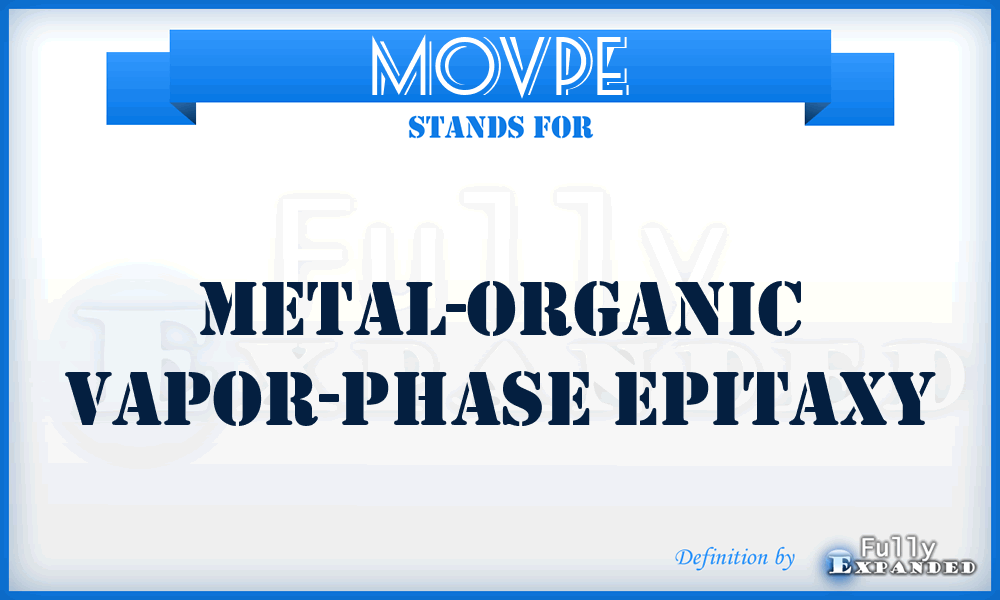 MOVPE - metal-organic vapor-phase epitaxy