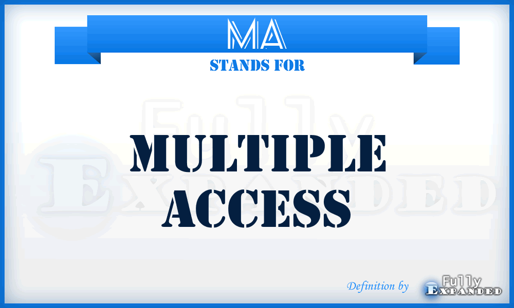 MA - Multiple Access