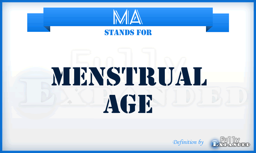 MA - menstrual age