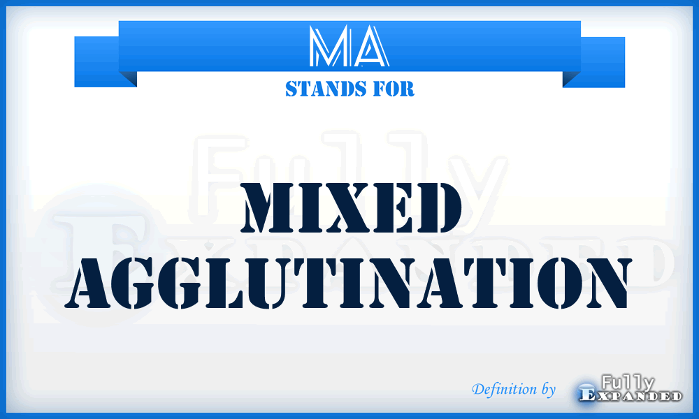 MA - mixed agglutination