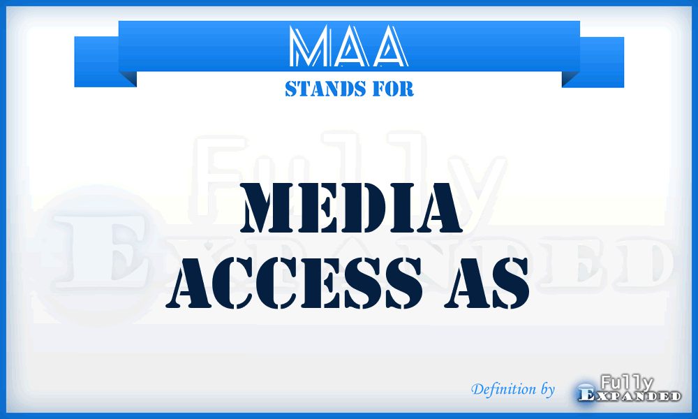 MAA - Media Access As