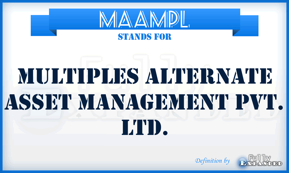 MAAMPL - Multiples Alternate Asset Management Pvt. Ltd.