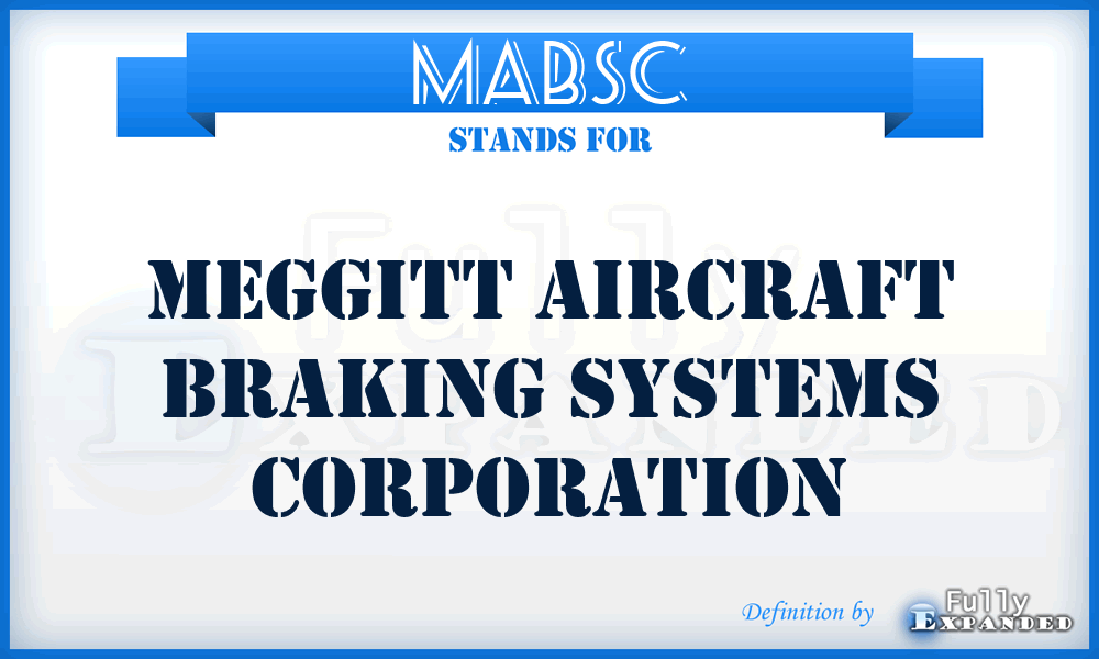 MABSC - Meggitt Aircraft Braking Systems Corporation