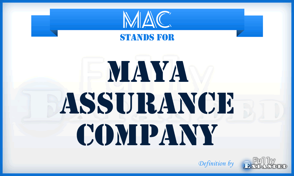 MAC - Maya Assurance Company