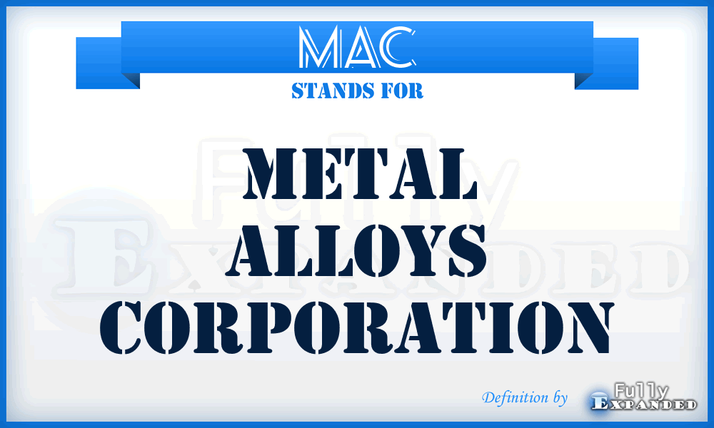 MAC - Metal Alloys Corporation