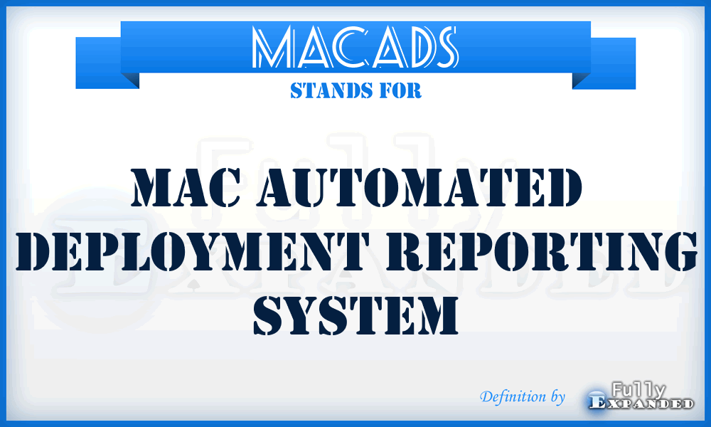 MACADS - MAC Automated Deployment Reporting System