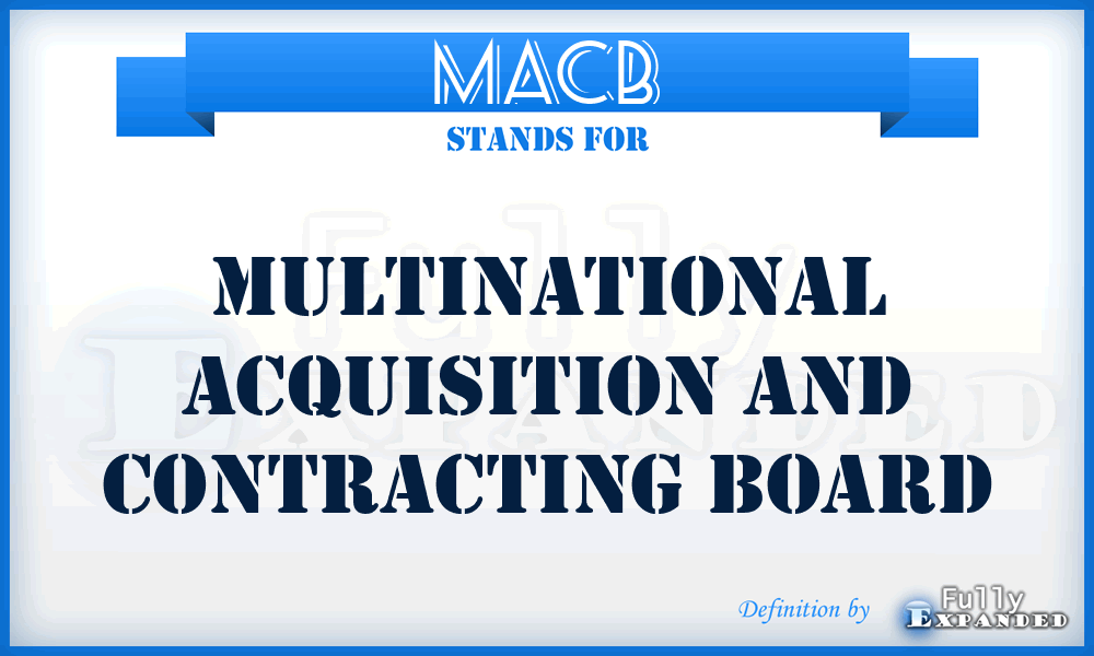 MACB - multinational acquisition and contracting board