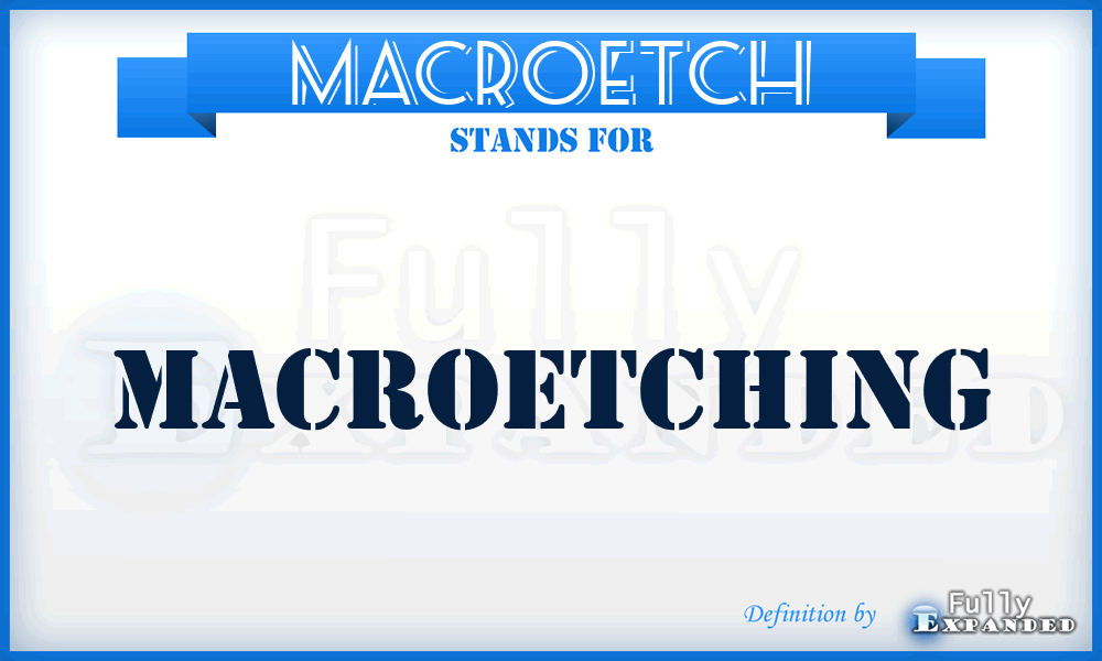 MACROETCH - Macroetching