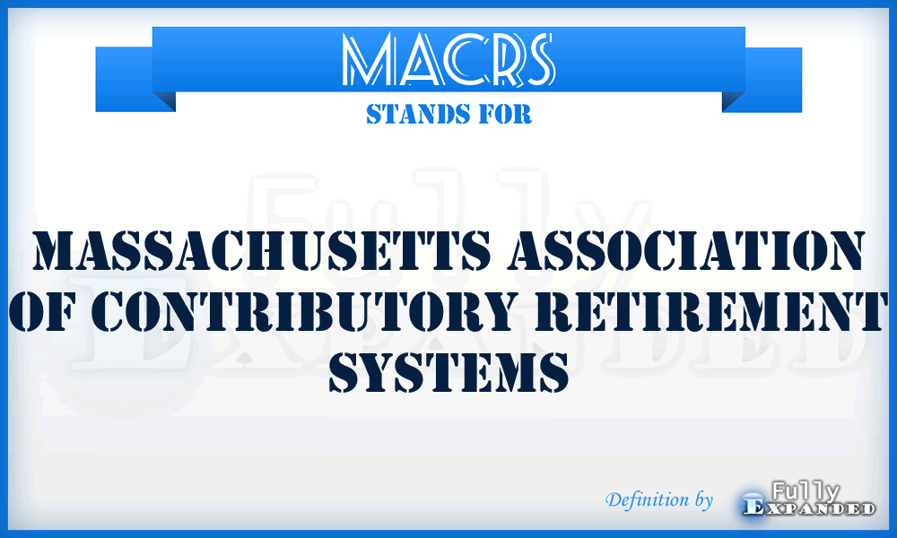 MACRS - Massachusetts Association of Contributory Retirement Systems