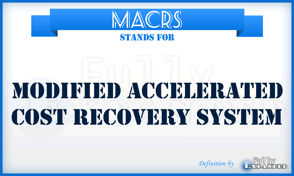 MACRS - Modified Accelerated Cost Recovery System