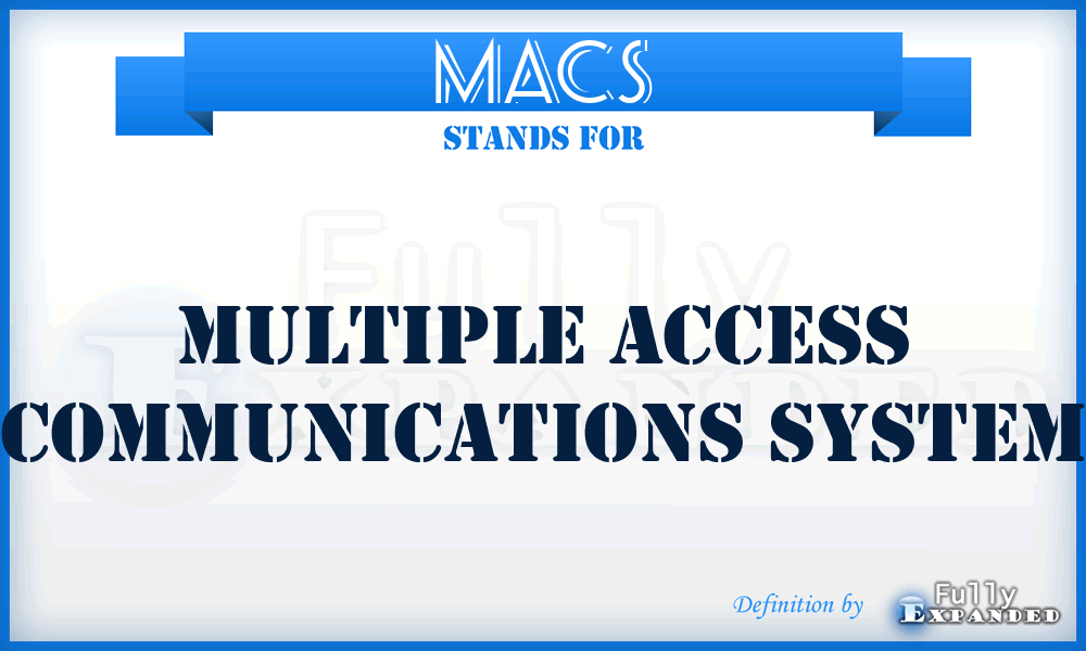 MACS - Multiple Access Communications System