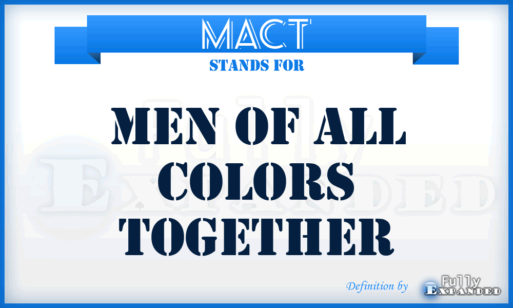 MACT - Men Of All Colors Together