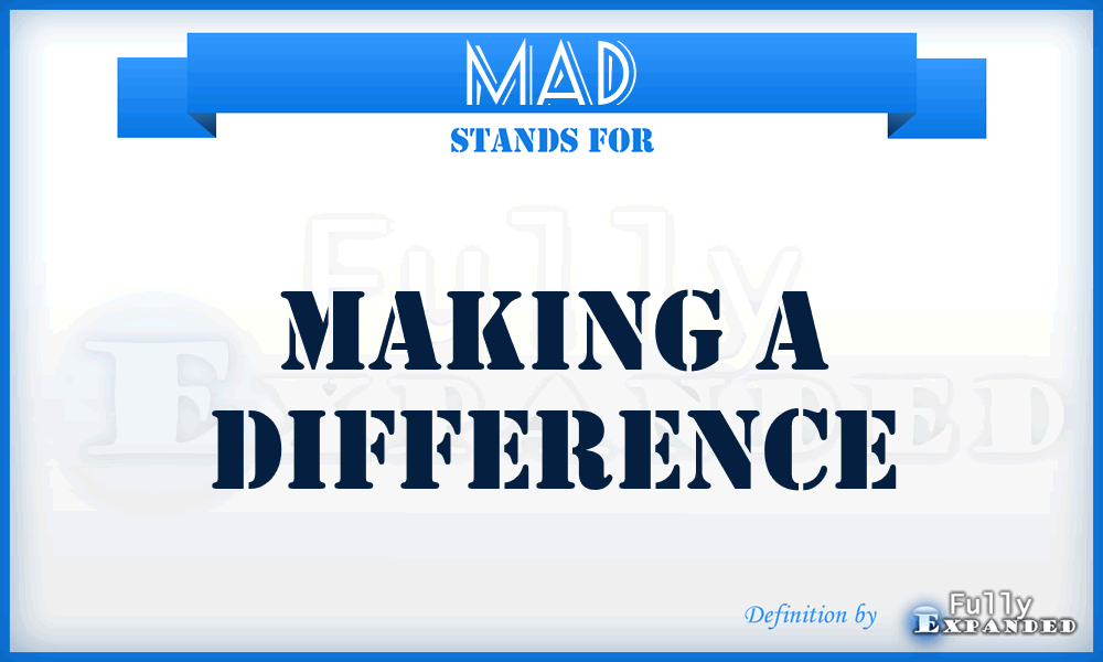 MAD - Making A Difference