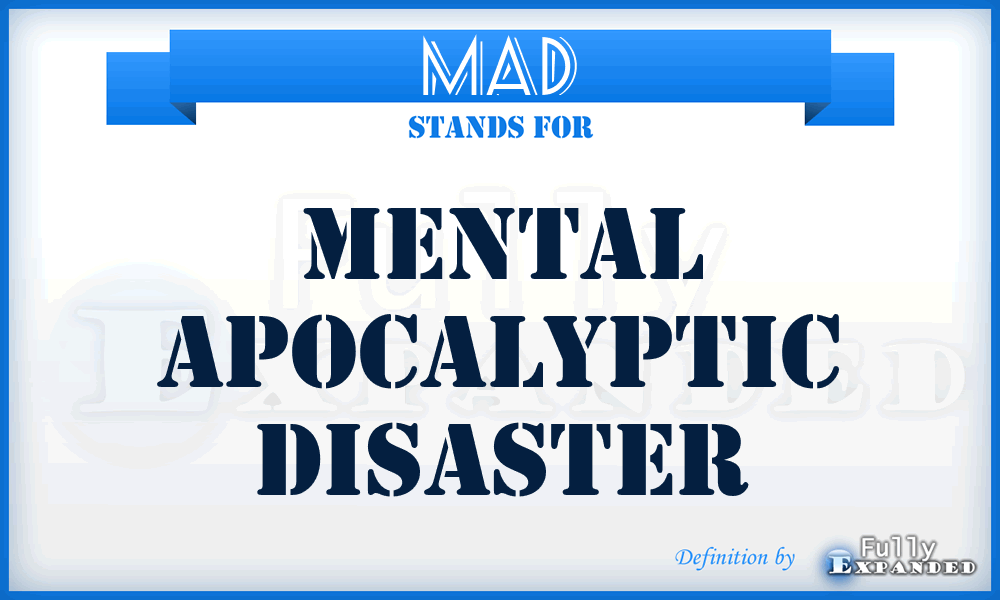 MAD - Mental Apocalyptic Disaster