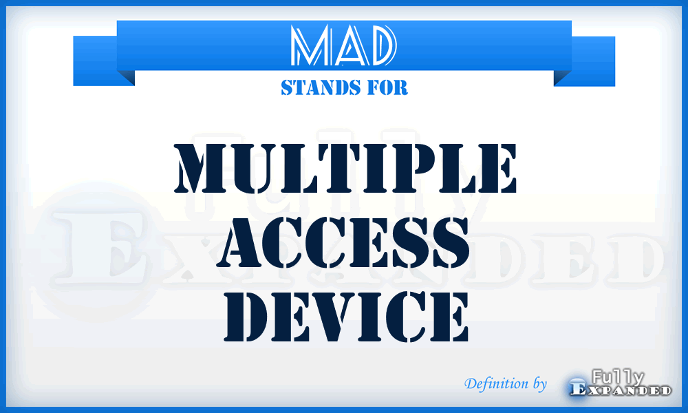 MAD - multiple access device