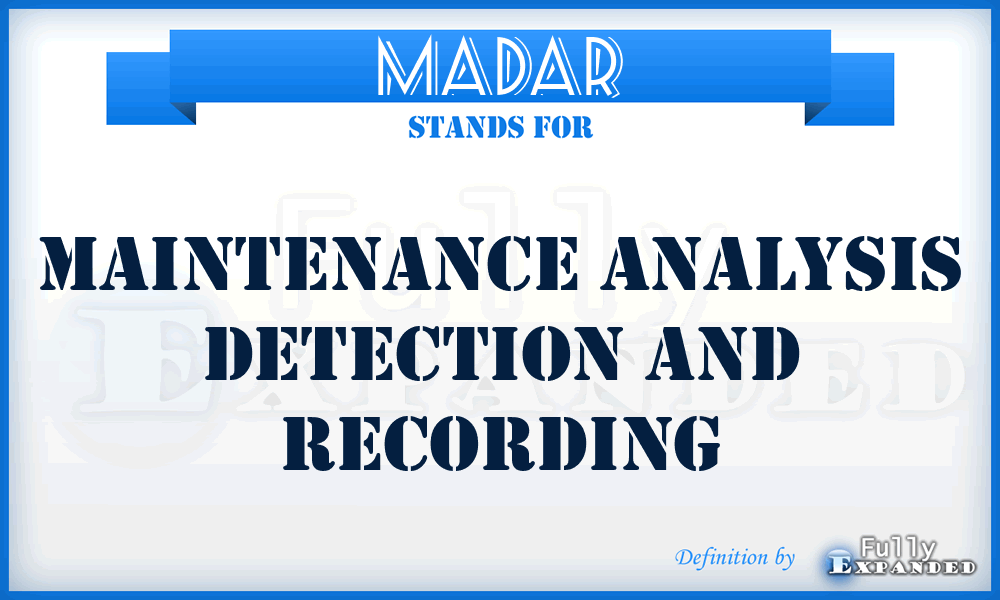 MADAR - Maintenance Analysis Detection and Recording