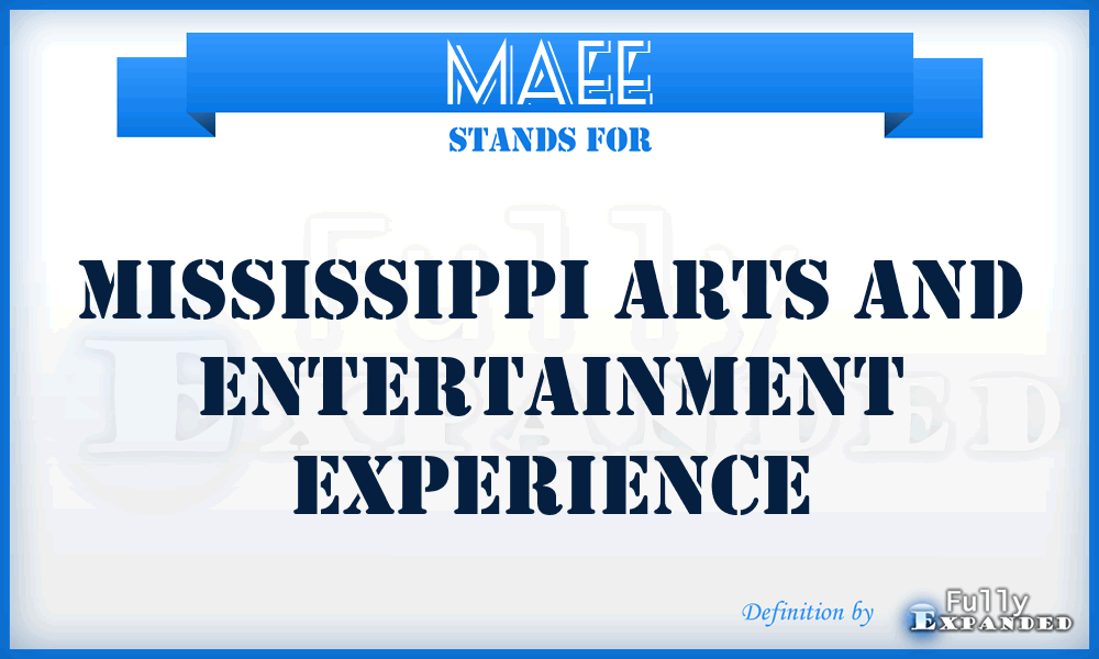 MAEE - Mississippi Arts and Entertainment Experience