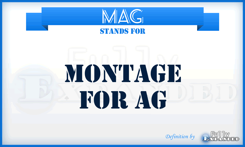 MAG - Montage for AG