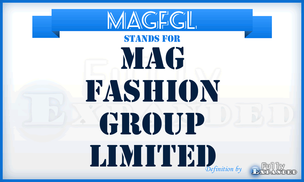 MAGFGL - MAG Fashion Group Limited