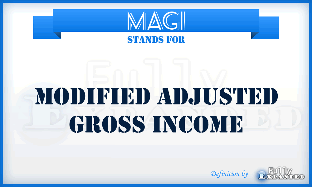 MAGI - Modified Adjusted Gross Income