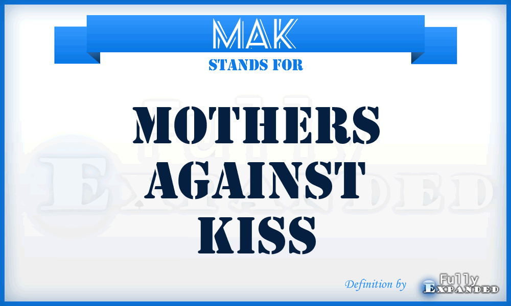 MAK - Mothers Against Kiss