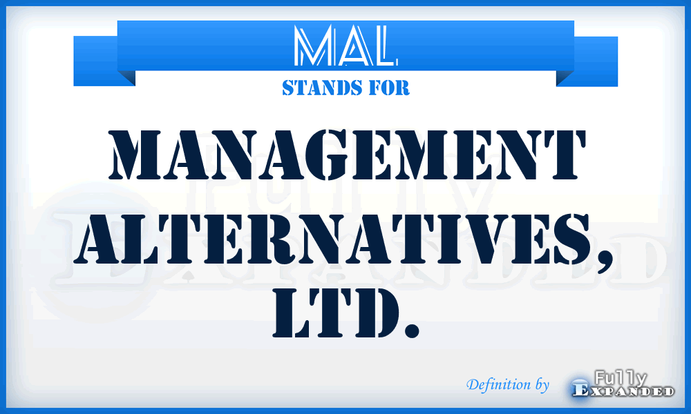 MAL - Management Alternatives, LTD.