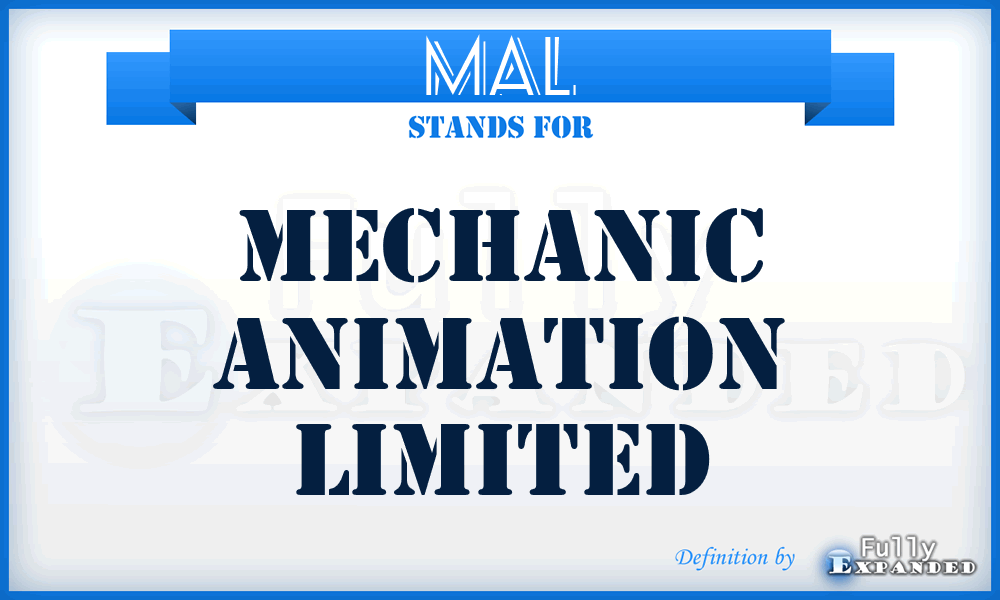 MAL - Mechanic Animation Limited