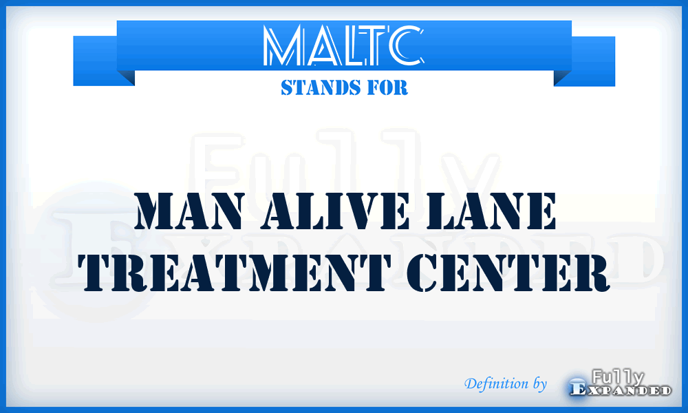 MALTC - Man Alive Lane Treatment Center