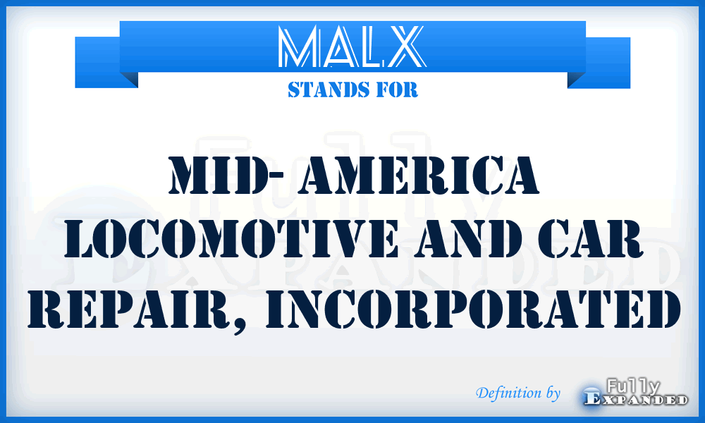 MALX - Mid- America Locomotive and Car Repair, Incorporated