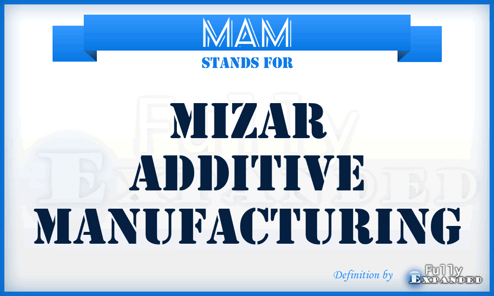 MAM - Mizar Additive Manufacturing