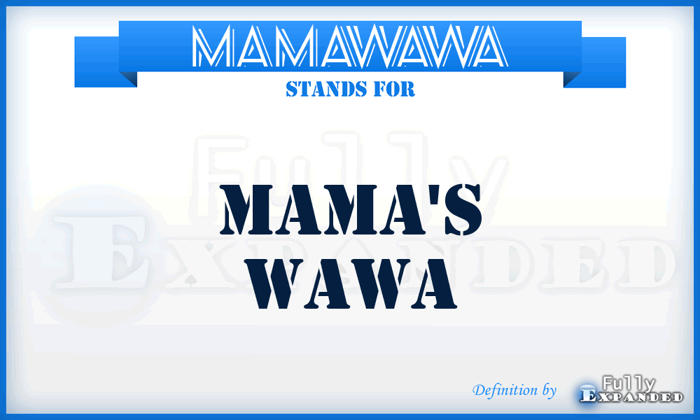 MAMAWAWA - mama's Wawa