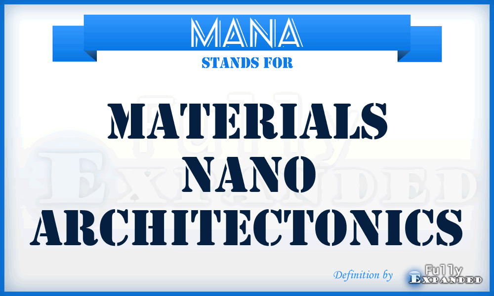 MANA - Materials Nano architectonics