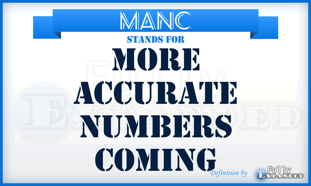 MANC - More Accurate Numbers Coming