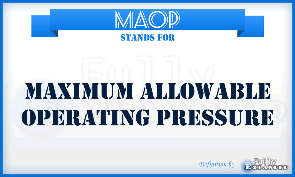 MAOP - Maximum Allowable Operating Pressure