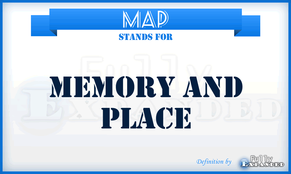 MAP - Memory And Place