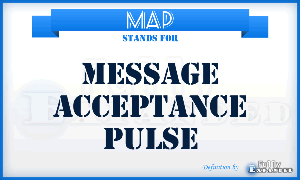 MAP - Message Acceptance Pulse