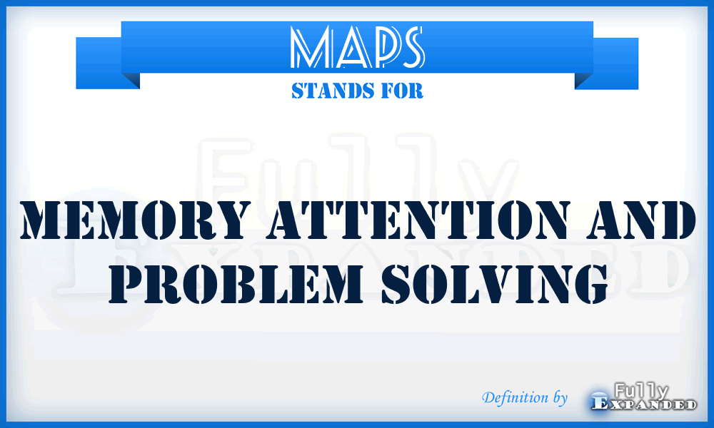 MAPS - Memory Attention And Problem Solving