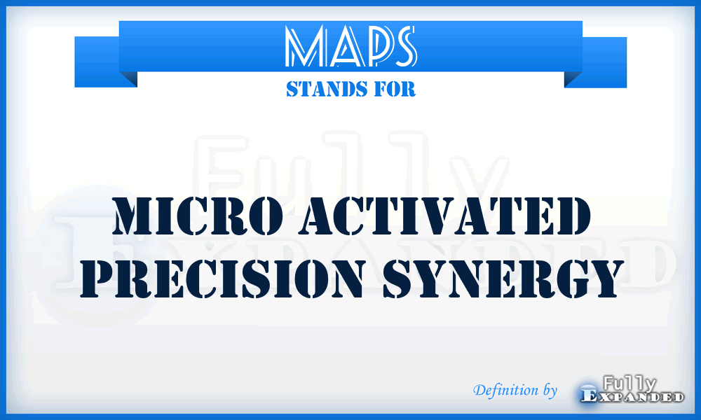 MAPS - Micro Activated Precision Synergy