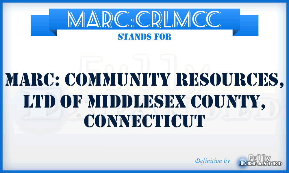 MARC:CRLMCC - MARC: Community Resources, Ltd of Middlesex County, Connecticut