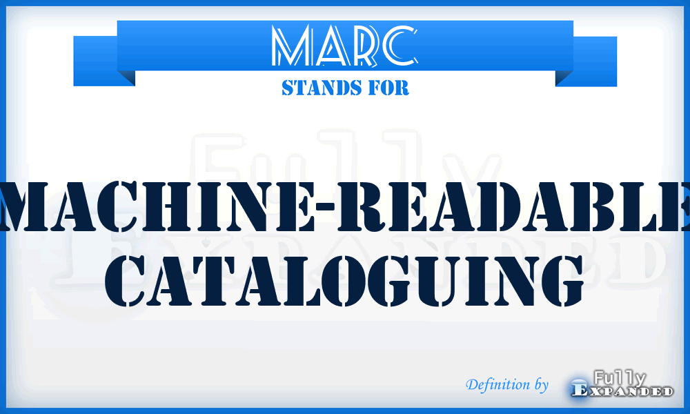 MARC - MAchine-Readable Cataloguing