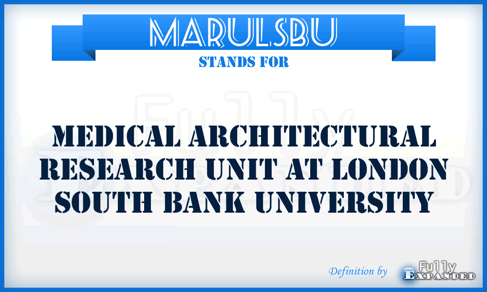 MARULSBU - Medical Architectural Research Unit at London South Bank University